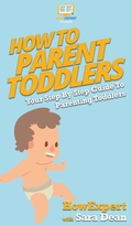 Cover: How To Parent Toddlers - HowExpert