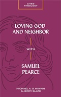 Cover: Loving God and Neighbor with Samuel Pearce - Lexham Press