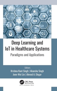Enlarge image Cover: Deep Learning and IoT in Healthcare Systems - Apple Academic Press Inc.