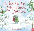 Cover: A House for Christmas Mouse - Nosy Crow Ltd