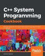 Cover: C++ System Programming Cookbook - Packt Publishing