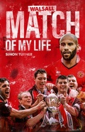 Cover: Walsall Match of My Life - Pitch Publishing Ltd