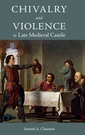 Cover: Chivalry and Violence in Late Medieval Castile - Boydell Press