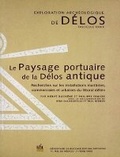 Cover: Le paysage portuaire de la Delos antique - Ecole francaise d'Athenes