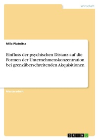 Abbildung von: Einfluss der psychischen Distanz auf die Formen der Unternehmenskonzentration bei grenzueberschreitenden Akquisitionen - GRIN Verlag