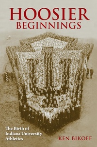 Abbildung von: Hoosier Beginnings - Indiana University Press