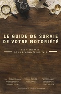 Cover: Le guide de survie de votre notori&eacute;t&eacute; - Les 6 secrets de la renom&eacute;e digitale - Thomas Trautmann
