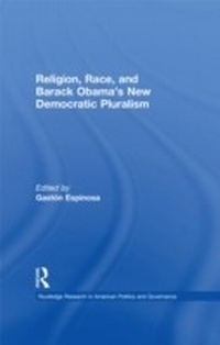 Bild vergrößern Bild: Religion, Race, and Barack Obama's New Democratic Pluralism - Routledge