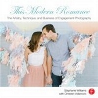 Abbildung von: This Modern Romance: The Artistry, Technique, and Business of Engagement Photography - Routledge