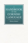 Cover: A Handbook of the Cornish Language - Chiefly in Its Latest Stages with Some Account of Its History and Literature - Read Books Ltd.