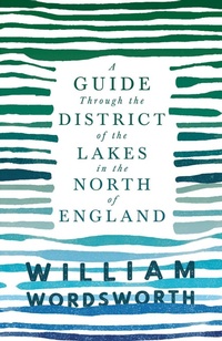 Abbildung von: A Guide Through the District of the Lakes in the North of England - Read Books Ltd.