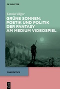 Cover: Gr&uuml;ne Sonnen: Poetik und Politik der Fantasy am Medium Videospiel - De Gruyter