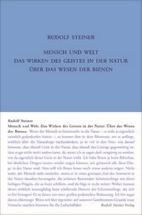 Abbildung von: Mensch und Welt. Das Wirken des Geistes in der Natur - über das Wesen der Bienen - Rudolf Steiner Verlag