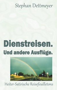 Abbildung von: Dienstreisen. Und andere Ausflüge. - BoD - Books on Demand