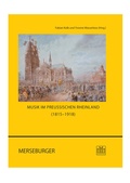 Cover: Musik im preu&szlig;ischen Rheinland (1815-1918) - Merseburger Berlin