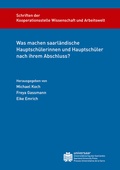 Cover: Was machen saarl&auml;ndische Hauptsch&uuml;lerinnen und Hauptsch&uuml;ler nach ihrem Abschluss? - universaar - Universit&auml;tsverlag des Saarlandes