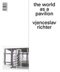 Cover: Vjenceslav Richter. The World a a Pavilion - K&ouml;nig, Walther
