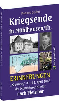Abbildung von: Kriegsende in Mühlhausen/Th. 1945 - ERINNERUNGEN - Verlag Rockstuhl