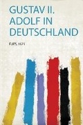 Cover: Gustav Ii. Adolf in Deutschland - HardPress Ltd