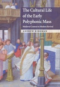 Cover: The Cultural Life of the Early Polyphonic Mass - Cambridge University Press