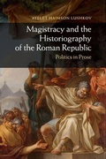Cover: Magistracy and the Historiography of the Roman Republic - Cambridge University Press