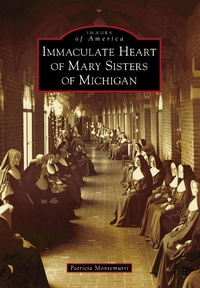 Abbildung von: Immaculate Heart of Mary Sisters of Michigan - Arcadia Publishing