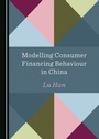Cover: Modelling Consumer Financing Behaviour in China - Cambridge Scholars Publishing