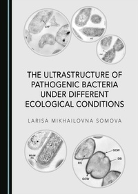Abbildung von: Ultrastructure of Pathogenic Bacteria under Different Ecological Conditions - Cambridge Scholars Publishing