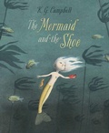 Cover: The Mermaid and The Shoe - Kids Can Press