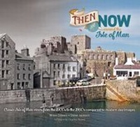 Enlarge image Cover: Then and Now Around the Isle of Man - Lily Publications