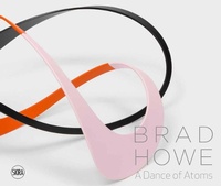Enlarge image Cover: Brad Howe: A Dance of Atoms - Skira