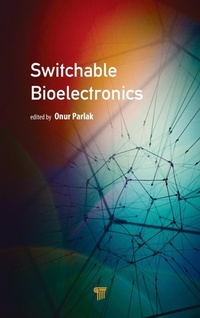 Enlarge image Cover: Switchable Bioelectronics - Pan Stanford Publishing Pte Ltd