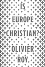 Cover: Is Europe Christian? - OUP eBook