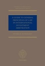 Cover: A Guide to General Principles of Law in International Investment Arbitration - OUP eBook