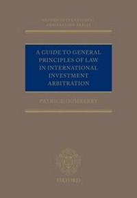 Abbildung von: A Guide to General Principles of Law in International Investment Arbitration - OUP eBook