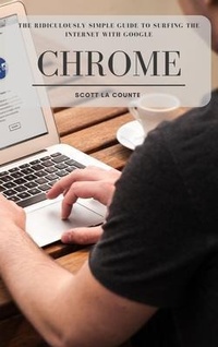 Abbildung von: The Ridiculously Simple Guide to Surfing the Internet With Google Chrome - SL Editions