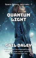 Cover: Quantum Light (Space Colony Journals, #7) - Gail Daleys Fine Art