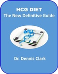Cover: HCG Diet - The New Definitive Guide - Dr. Dennis Clark