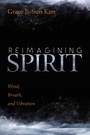 Cover: Reimagining Spirit - Wipf and Stock Publishers