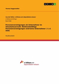 Abbildung von: Personenvereinigungen als Unternehmer im Umsatzsteuerrecht. Nichtrechtsfähige Personenvereinigungen sind keine Unternehmer i. S. d. UStG - GRIN Verlag