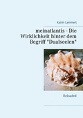 Cover: meinatlantis - Die Wirklichkeit hinter dem Begriff "Dualseelen" - BoD - Books on Demand