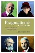 Cover: Pragmatism`s Evolution - Organism and Environment in American Philosophy - University of Chicago Press