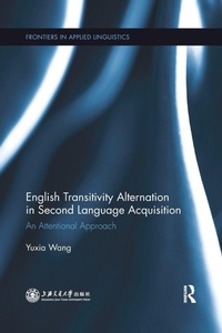 Enlarge image Cover: English Transitivity Alternation in Second Language Acquisition: an Attentional Approach - Routledge