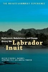 Enlarge image Cover: Settlement, Subsistence, and Change Among the Labrador Inuit - University of Manitoba Press