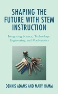 Cover: Shaping the Future with STEM Instruction - Rowman & Littlefield Publishers