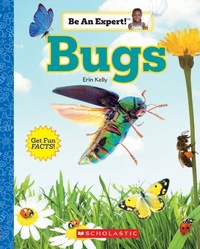 Enlarge image Cover: Bugs (Be an Expert!) - Scholastic Library Publishing