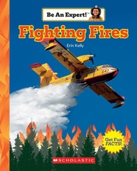 Enlarge image Cover: Fighting Fires (Be an Expert!) - Scholastic US