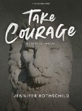 Cover: Take Courage Bible Study Book - Broadman & Holman Publishers