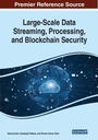 Cover: Large-Scale Data Streaming, Processing, and Blockchain Security - Business Science Reference
