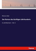 Cover: Der Roman des kuenftigen Jahrhunderts - Hansebooks